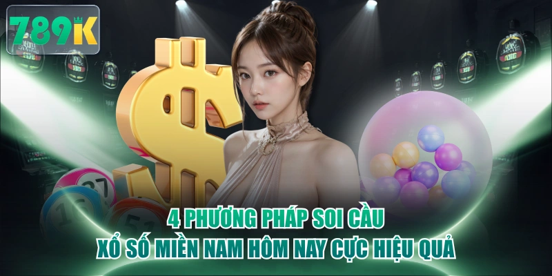 4 Phương Pháp Soi Cầu Xổ Số Miền Nam Hôm Nay Cực Hiệu Quả