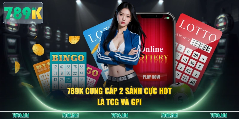 789K cung cấp 2 sảnh cực hot là TCG và GPI