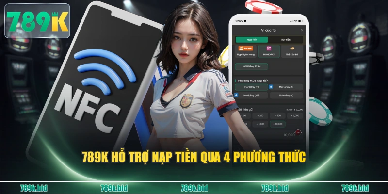 789K hỗ trợ nạp tiền qua 4 phương thức
