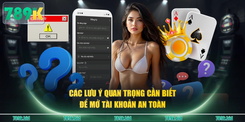 Các lưu ý quan trọng cần biết để mở tài khoản an toàn