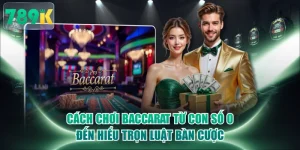 Cách Chơi Baccarat Từ Con Số 0 Đến Hiểu Trọn Luật Bàn Cược
