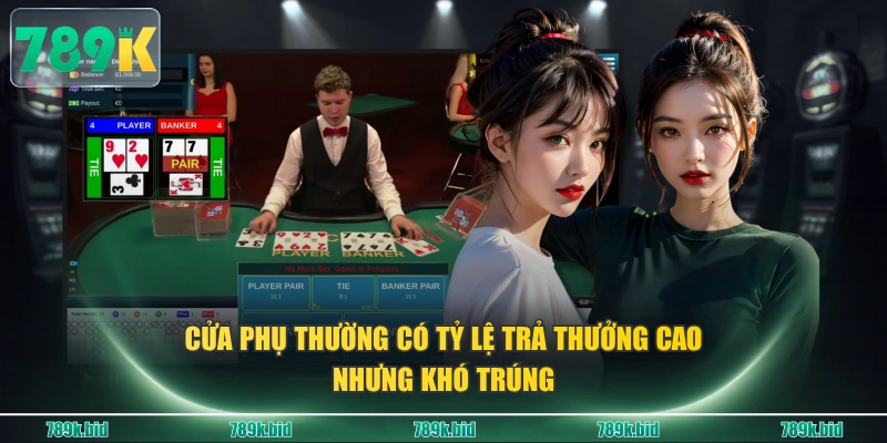 Cửa phụ thường có tỷ lệ trả thưởng cao nhưng khó trúng