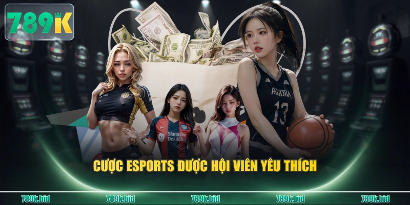Cược esports được hội viên yêu thích