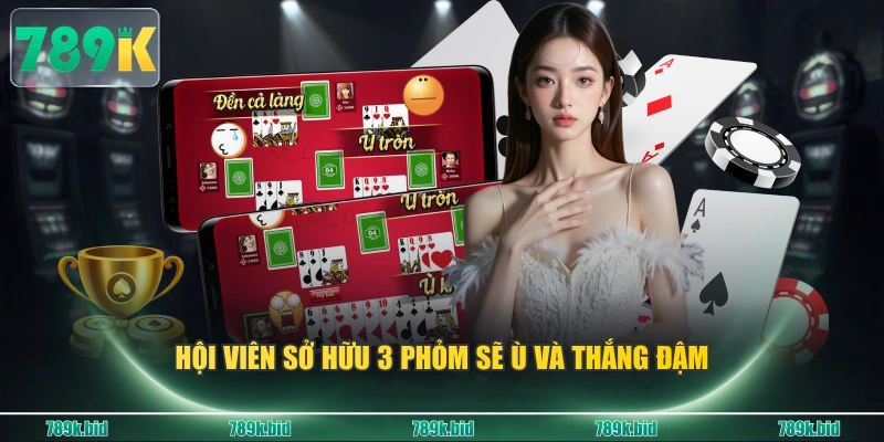 Hội viên sở hữu 3 Phỏm sẽ ù và thắng đậm