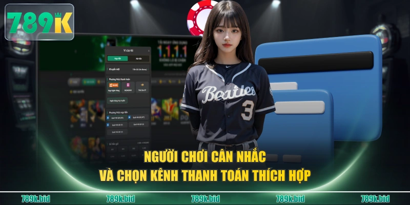 Người chơi cân nhắc và chọn kênh thanh toán thích hợp