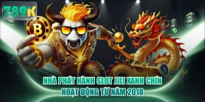 Nhà Phát Hành Slot JILI Xanh Chín Hoạt Động Từ Năm 2018