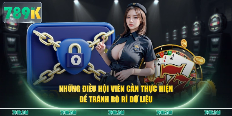 Những điều hội viên cần thực hiện để tránh rò rỉ dữ liệu