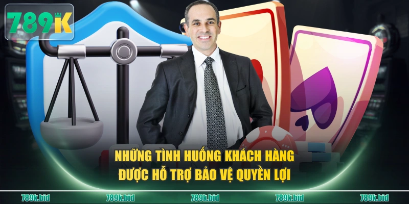Những tình huống khách hàng được hỗ trợ bảo vệ quyền lợi