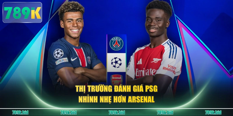 Thị trường đánh giá PSG nhỉnh nhẹ hơn Arsenal