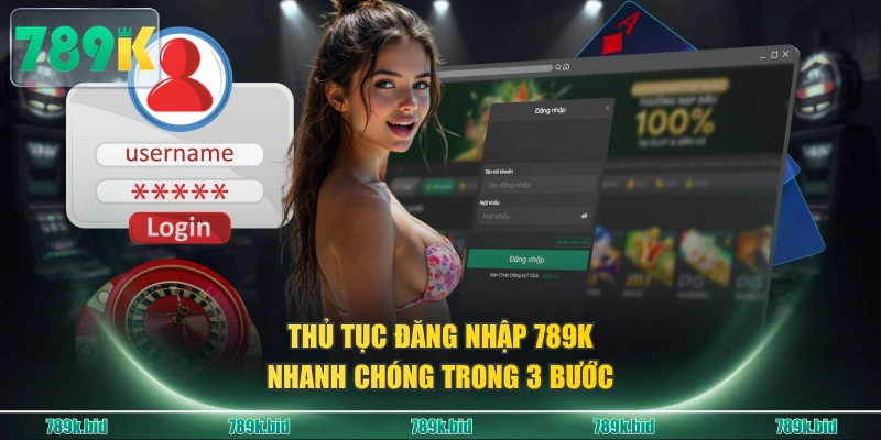 Thủ tục đăng nhập 789K nhanh chóng trong 3 bước