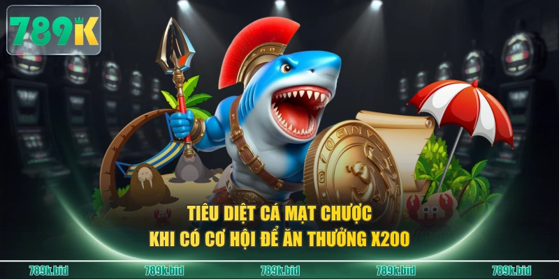 Tiêu diệt cá mạt chược khi có cơ hội để ăn thưởng x200