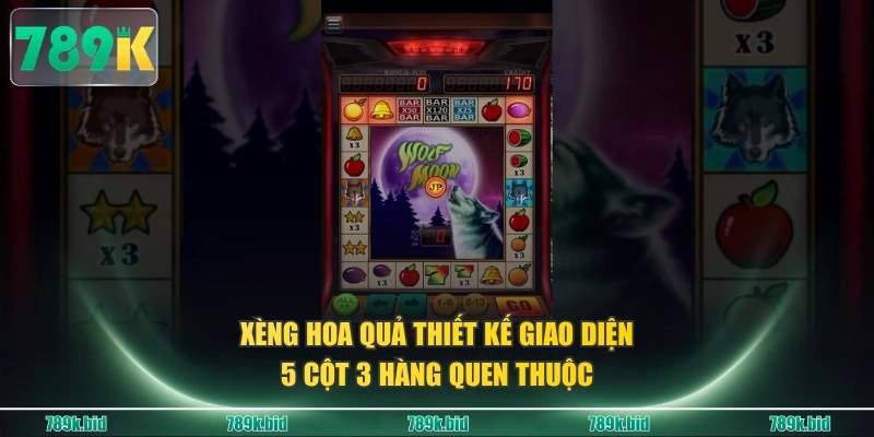 Xèng hoa quả thiết kế giao diện 5 cột 3 hàng quen thuộc